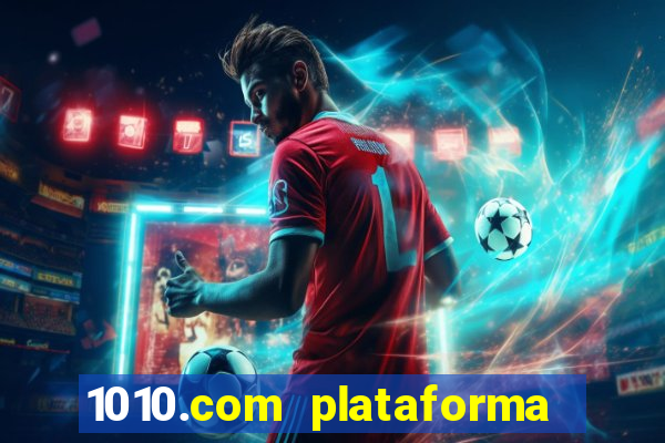 1010.com plataforma de jogos